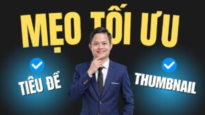 Tối ưu Tiêu Đề Và Thumbnail