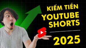 Cách Kiếm Tiền Youtube Shorts Cực Khủng Năm 2025