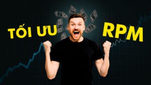 HƯỚng DẪn TỐi Ưu Rpm Youtube Cho NgƯỜi ViỆt