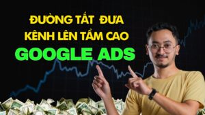 Thúc đẩy Kênh Youtube Bằng Google Ads