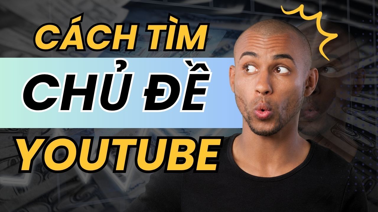 CÁch TÌm ChỦ ĐỀ Youtube