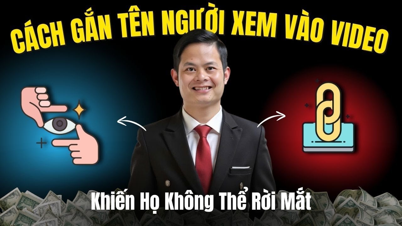 Cách Gắn Tên Người Xem Vào Video Khiến Họ Không Thể Rời Mắt