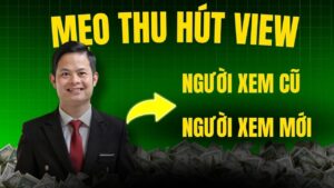 Cách Thu Hút Người Xem Mới Và Giữ Chân Người Xem Cũ Hiệu Quả